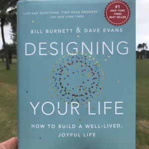 DESIGNING YOUR LIFE BY BILL BURNETT