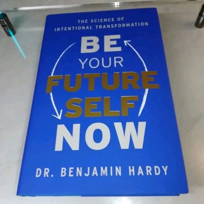 Be Your Future Self Now PDF BY BENJAMIN HARDY