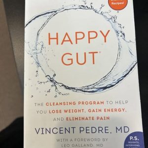 Happy Gut: The Cleansing Program to Help You Lose Weight, Gain Energy, and Eliminate Pain by Vincent Pedre